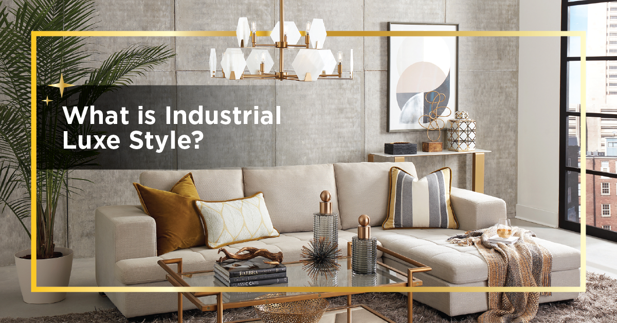 What is Industrial Luxe Style?