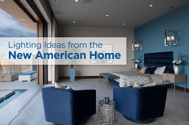 Lighting Ideas from the New American Home
