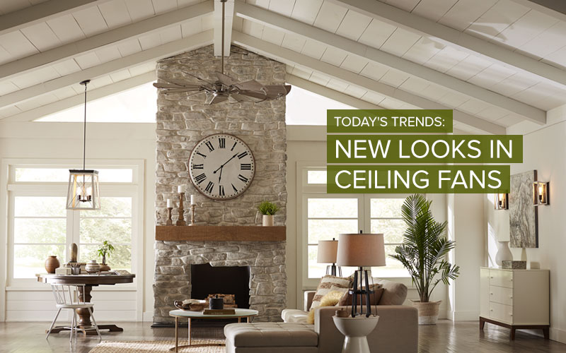 Today's Trends: New Looks in Ceiling Fans