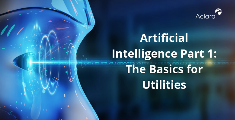 Artificial Intelligence Part 1: The Basics for Utilities