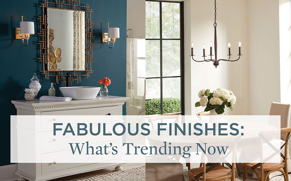 Fabulous Finishes: What's Trending Now