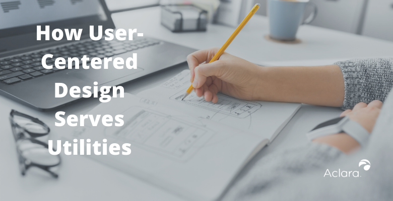 How User-Centered Design Serves Utilities