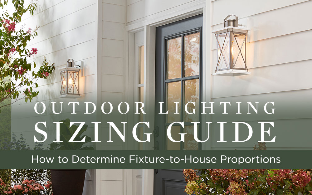 Outdoor Lighting Sizing Guide: How to Determine Fixture-to-House Proportions
