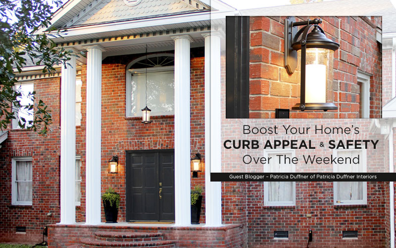 Boost Your Home's Curb Appeal & Safety Over The Weekend