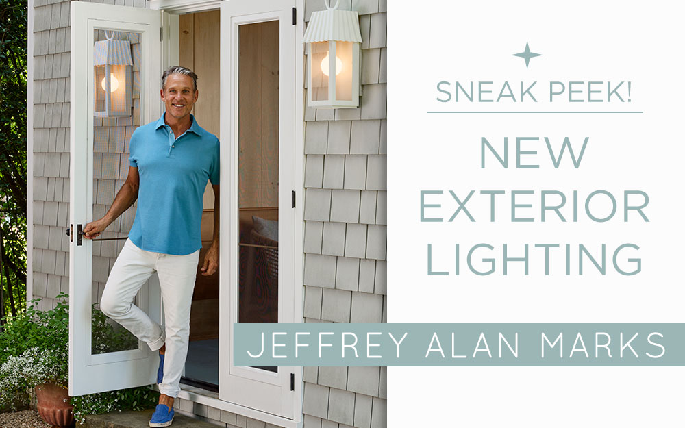 Sneak Peek! New Exterior Lighting from Jeffrey Alan Marks
