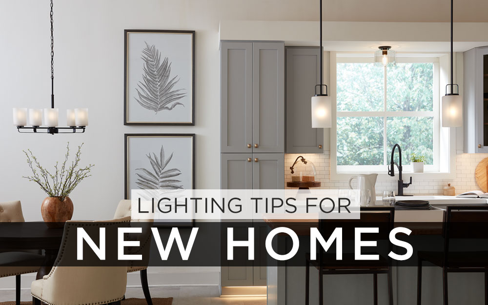 Lighting Tips for New Homes