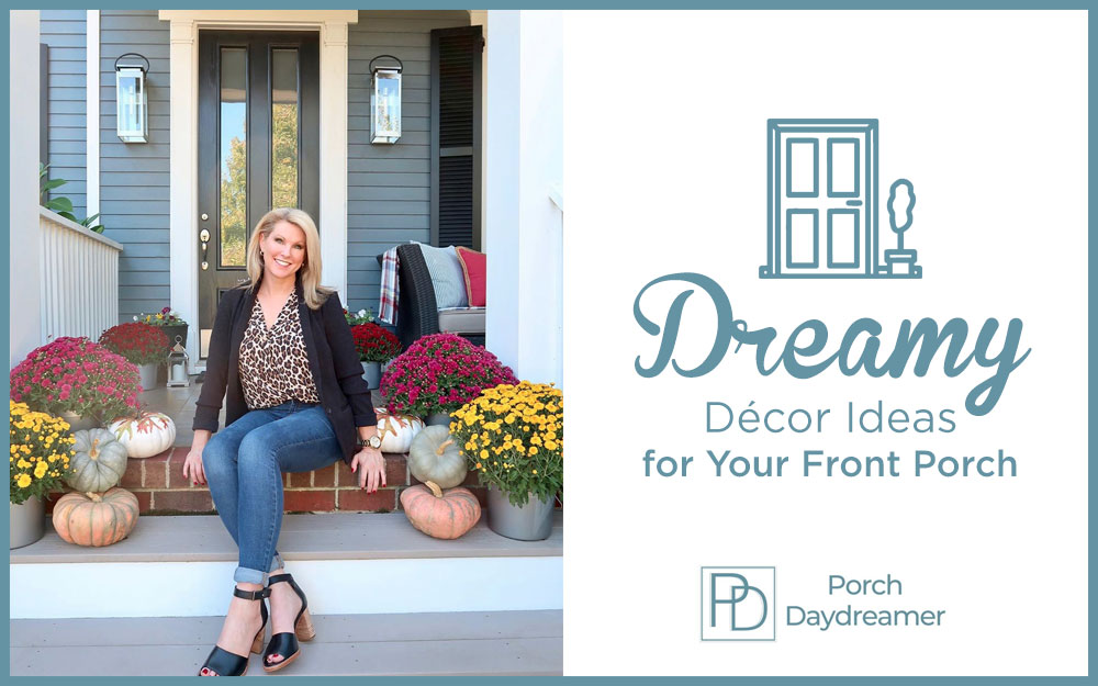 Dreamy Décor Ideas for Your Front Porch