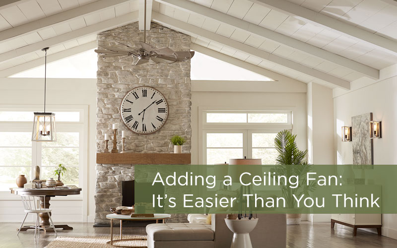 Adding a Ceiling Fan: It's Easier Than You Think