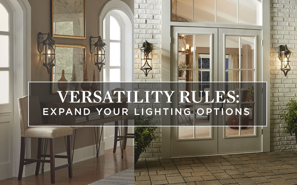Versatility Rules: Expand Your Lighting Options
