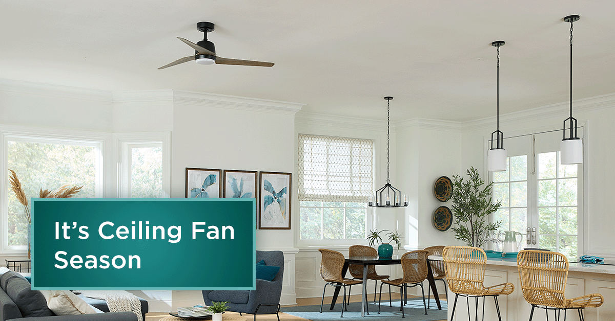 It’s Ceiling Fan Season!