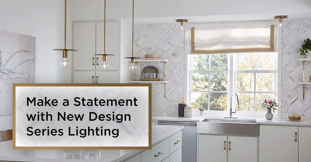 Make a Statement with New Design Series Lighting 