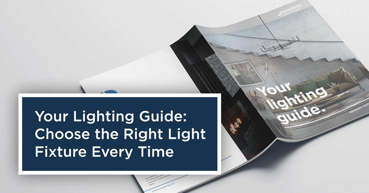 Your Lighting Guide: Choose the Right Light Fixture Every Time