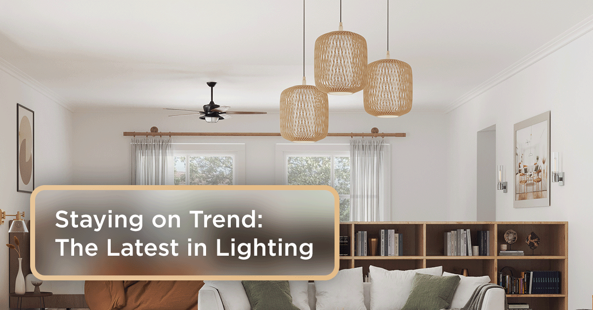 Staying on Trend: The Latest in Lighting