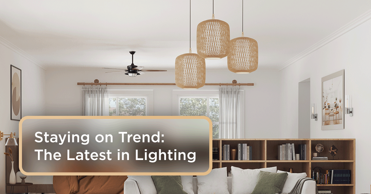 Staying on Trend with the Latest in Lighting 