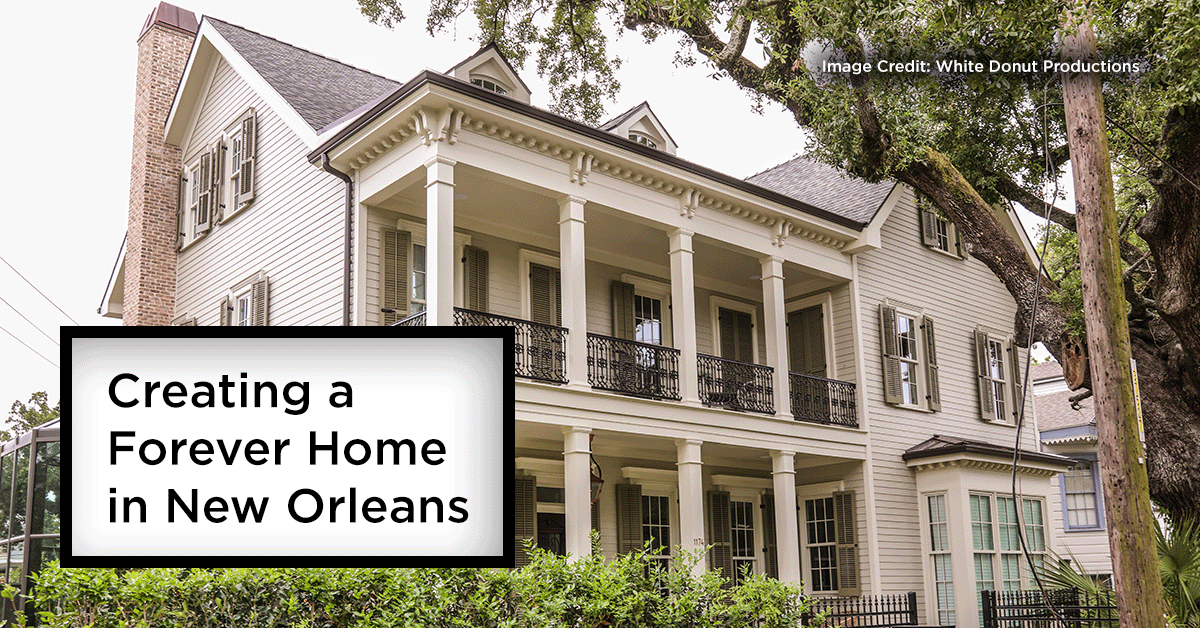 Creating a Forever Home in New Orleans 