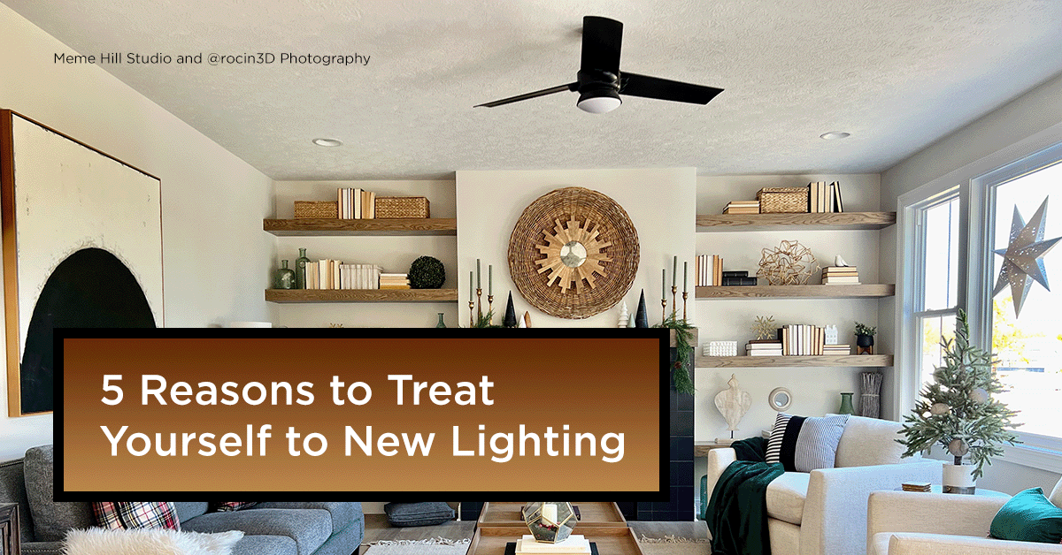 5 Reasons Why to Treat Yourself to New Lighting