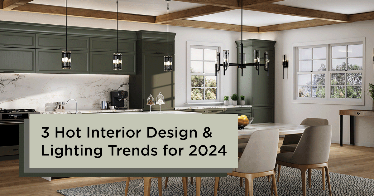 3 Hot Interior Design & Lighting Trends for 2024