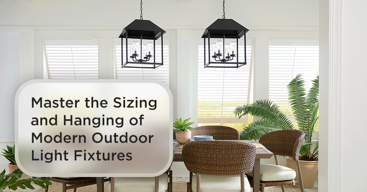 Master the Sizing and Hanging of Modern Outdoor Light Fixtures